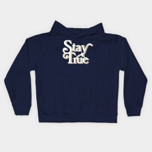 Stay True - Typographic Positivity Design Kids Hoodie